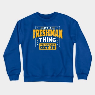 It's a Freshman Thing, You Wouldn't Get It // Back to School Freshman Year Crewneck Sweatshirt